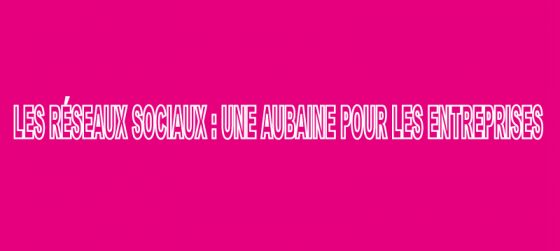 réseaux sociaux et entreprise