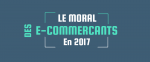 E-commerce : le moral des e-marchands en 2017