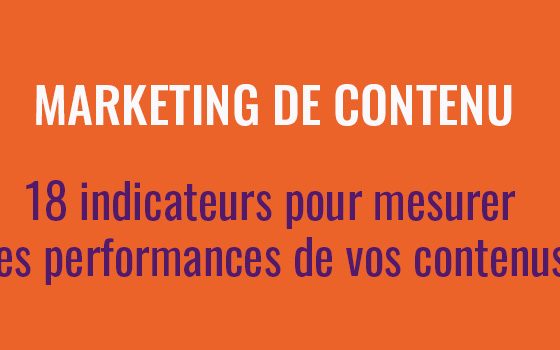 Marketing de contenu : 18 indicateurs pour mesurer les performance de vos contenus